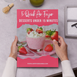 5 Quick Air Fryer Desserts – Easy Recipes in Under 15 Minutes (PDF)